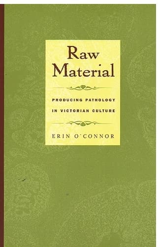 Stock image for Raw Material : Producing Pathology in Victorian Culture for sale by Midtown Scholar Bookstore