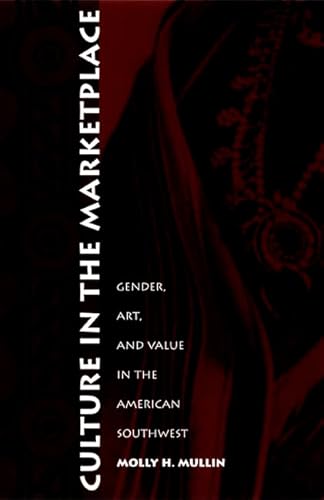 Culture in the Marketplace: Gender, Art, and Value in the American Southwest (Objects/Histories)