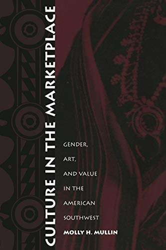 Stock image for Culture in the Marketplace : Gender, Art, and Value in the American Southwest for sale by Better World Books