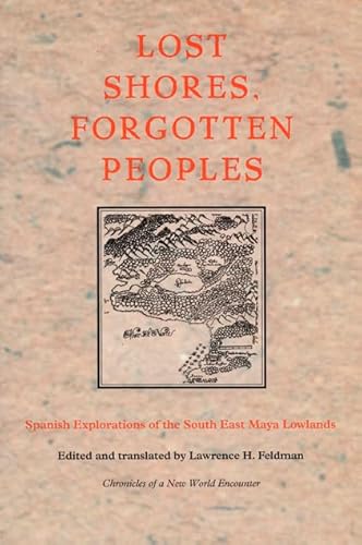 9780822326243: Lost Shores, Forgotten Peoples: Spanish Explorations of the South East Maya Lowlands (Latin America in Translation)