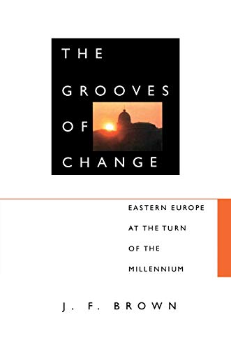 Stock image for The Grooves of Change: Eastern Europe at the Turn of the Millennium for sale by ThriftBooks-Atlanta