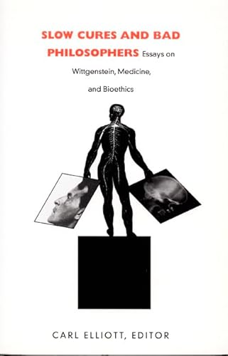 Stock image for Slow Cures and Bad Philosophers: Essays on Wittgenstein, Medicine, and Bioethics for sale by ThriftBooks-Atlanta