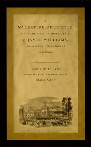 Imagen de archivo de A Narrative of Events, since the First of August, 1834, by James Williams, an Apprenticed Labourer in Jamaica (Latin America Otherwise) a la venta por Books From California