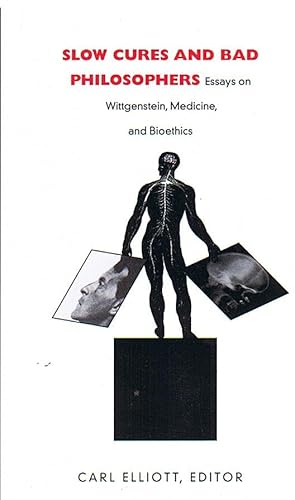 Beispielbild fr Slow Cures and Bad Philosophers: Essays on Wittgenstein, Medicine, and Bioethics zum Verkauf von Alphaville Books, Inc.