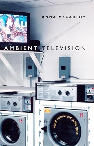 9780822326830: Ambient Television: Visual Culture and Public Space (Console-ing Passions)