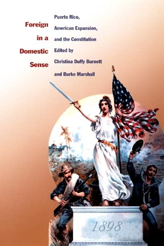 Imagen de archivo de Foreign in a Domestic Sense; Puerto Rico, American Expansion and the Constitution a la venta por Argosy Book Store, ABAA, ILAB