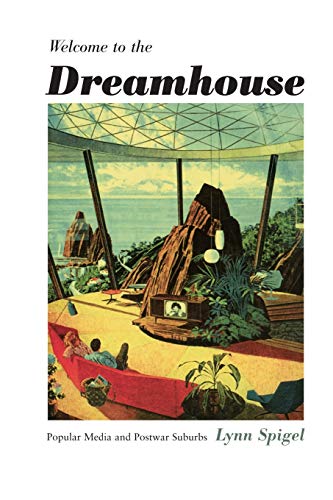 Beispielbild fr Welcome to the Dreamhouse : Popular Media and Postwar Suburbs zum Verkauf von Better World Books