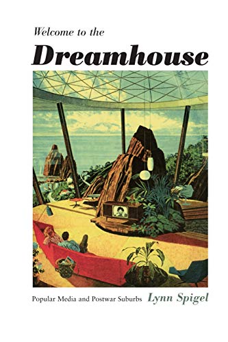 9780822326960: Welcome to the Dreamhouse: Popular Media and Postwar Suburbs (Console-ing Passions)