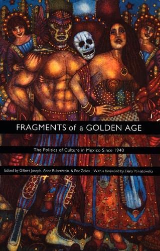 Stock image for Fragments of a Golden Age: The Politics of Culture in Mexico Since 1940 (American Encounters/Global Interactions) for sale by Midtown Scholar Bookstore