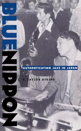 Imagen de archivo de Blue Nippon : Authenticating Jazz in Japan a la venta por Better World Books: West