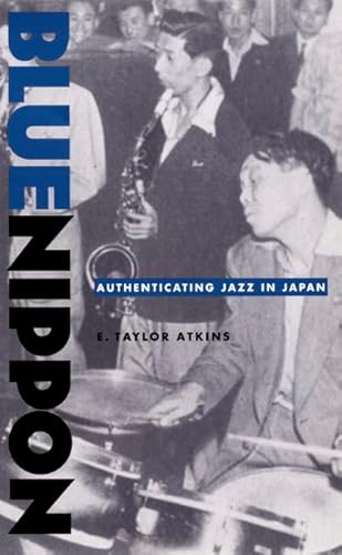 Stock image for Blue Nippon : Authenticating Jazz in Japan for sale by Better World Books: West