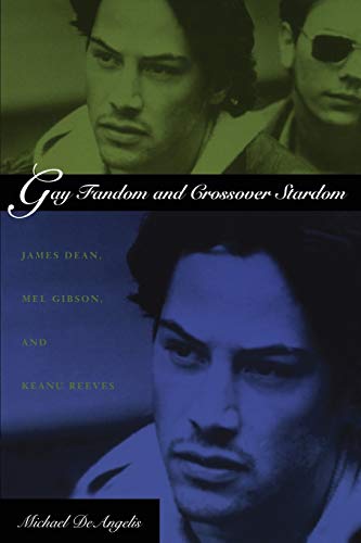 9780822327387: Gay Fandom and Crossover Stardom: James Dean, Mel Gibson, and Keanu Reeves