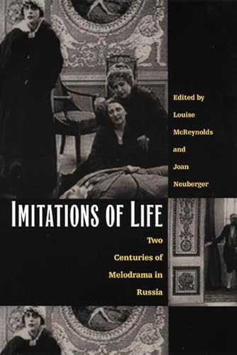 Beispielbild fr Imitations of Life: Two Centuries of Melodrama in Russia zum Verkauf von Midtown Scholar Bookstore