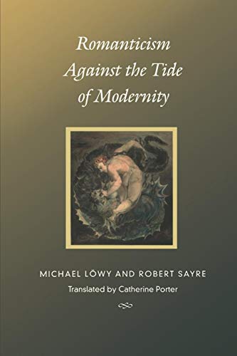 9780822327943: Romanticism Against the Tide of Modernity