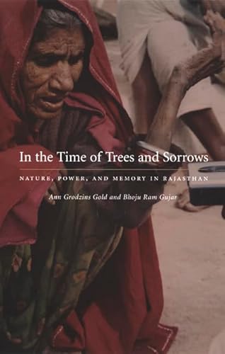 Stock image for In the Time of Trees and Sorrows : Nature, Power, and Memory in Rajasthan for sale by Better World Books