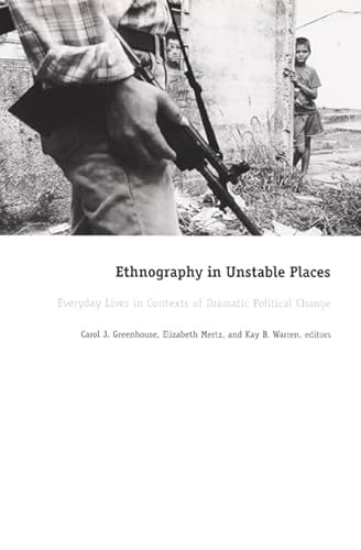 Stock image for Ethnography in Unstable Places: Everyday Lives in Contexts of Dramatic Political Change for sale by HPB Inc.