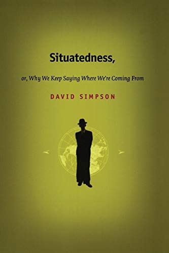 Imagen de archivo de Situatedness, or, Why We Keep Saying Where We Re Coming From a la venta por Better World Books: West