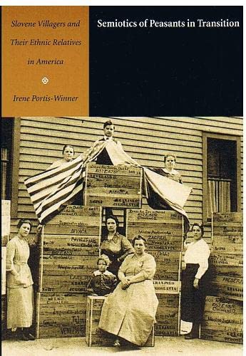Beispielbild fr Semiotics of Peasants in Transition: Slovene Villagers and Their Ethnic Relatives in America (Sound and Meaning: The Roman Jakobson Series in Linguistics and Poetics) zum Verkauf von Powell's Bookstores Chicago, ABAA