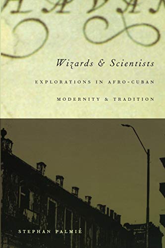 Beispielbild fr Wizards and Scientists: Explorations in Afro-Cuban Modernity and Tradition zum Verkauf von Textbooks_Source