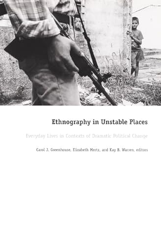9780822328483: Ethnography in Unstable Places: Everyday Lives in Contexts of Dramatic Political Change