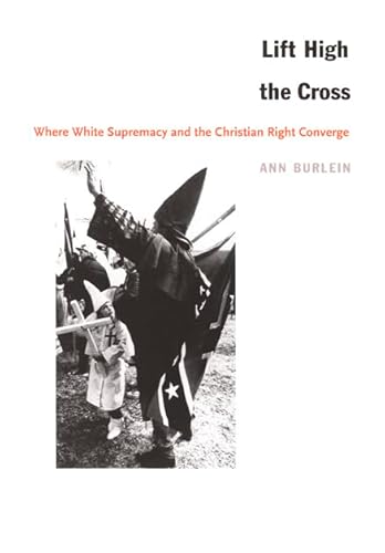 9780822328643: Lift High the Cross: Where White Supremacy and the Christian Right Converge