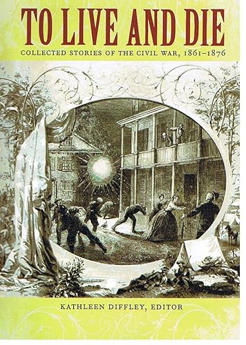 Beispielbild fr To Live and Die : Collected Stories of the Civil War, 1861-1876 zum Verkauf von Better World Books