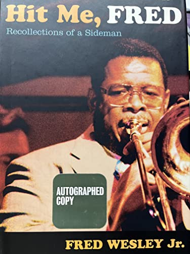 Hit Me, Fred: Recollections Of A Sideman - Fred Wesley, Jr.