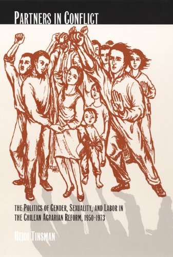 Stock image for Partners in Conflict: The Politics of Gender, Sexuality, and Labor in the Chilean Agrarian Reform, 1950?1973 (Next Wave: New Directions in Women's Studies) for sale by Ergodebooks