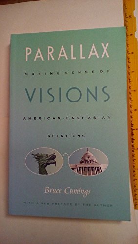 Stock image for Parallax Visions: Making Sense of American-East Asian Relations at the End of the Century (Asia-Pacific: Culture, Politics, and Society) for sale by SecondSale