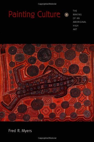 Imagen de archivo de Painting Culture: The Making of an Aboriginal High Art (Objects/Histories) a la venta por Smith Family Bookstore Downtown