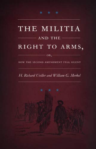 Imagen de archivo de The Militia and the Right to Arms, or, How the Second Amendment Fell Silent a la venta por Better World Books