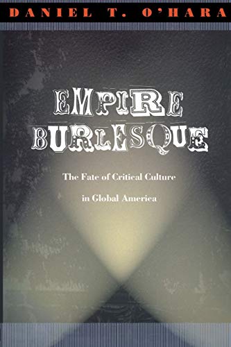 Beispielbild fr Empire Burlesque: The Fate of Critical Culture in Global America (New Americanists) zum Verkauf von SecondSale