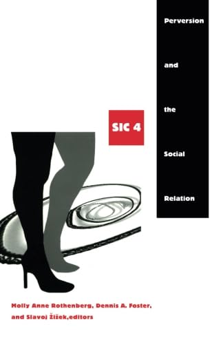 Perversion and the Social Relation (Series: SIC 4) (9780822330974) by Molly Anne Rothenberg; Slavoj Zizek; Dennis A. Foster