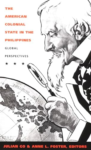 Imagen de archivo de The American Colonial State in the Philippines: Global Perspectives (American Encounters/Global Interactions) a la venta por BooksRun