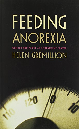 9780822331209: Feeding Anorexia: Gender and Power at a Treatment Center