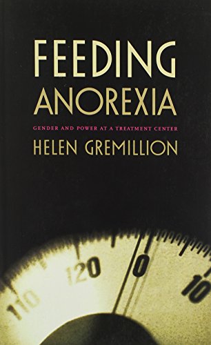 Stock image for Feeding Anorexia : Gender and Power at a Treatment Center for sale by Better World Books