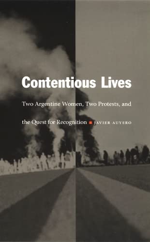 9780822331285: Contentious Lives: Two Argentine Women, Two Protests, and the Quest for Recognition (Latin America Otherwise)