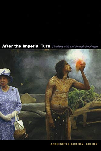 Imagen de archivo de After the Imperial Turn: Thinking with and through the Nation a la venta por Gulf Coast Books