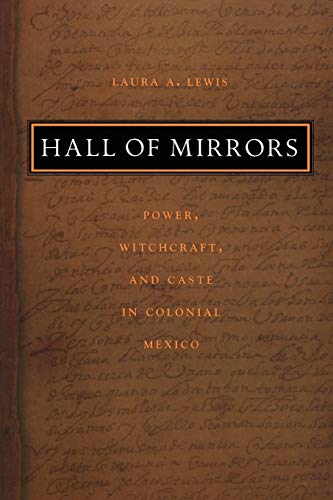 9780822331476: Hall of Mirrors: Power, Witchcraft, and Caste in Colonial Mexico (Latin America Otherwise)