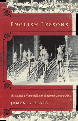 Imagen de archivo de English Lessons: The Pedagogy of Imperialism in Nineteenth-Century China a la venta por Midtown Scholar Bookstore