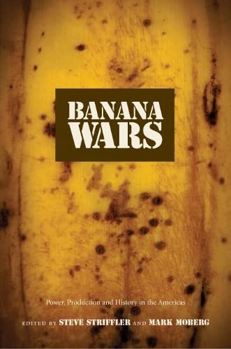 Stock image for Banana Wars: Power, Production, and History in the Americas (American Encounters/Global Interactions) for sale by Midtown Scholar Bookstore