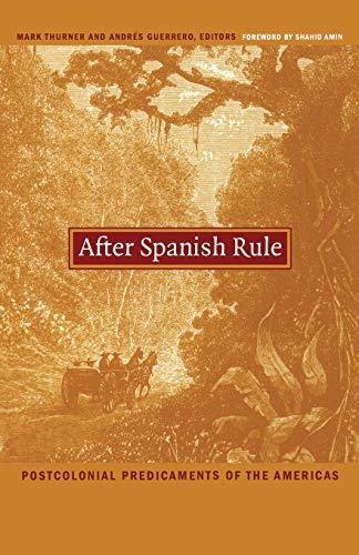 Beispielbild fr After Spanish Rule : Postcolonial Predicaments of the Americas zum Verkauf von Better World Books