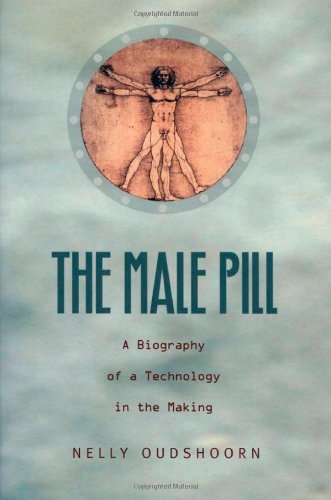 9780822331957: The Male Pill: A Biography of a Technology in the Making (Science and Cultural Theory)