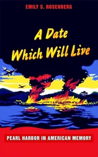 9780822332060: A Date Which Will Live: Pearl Harbor in American Memory (American Encounters/Global Interactions)
