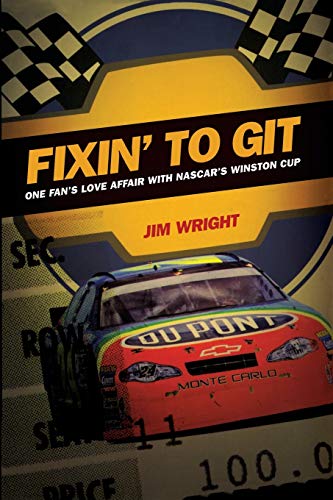 Imagen de archivo de Fixin to Git: One Fan's Love Affair with NASCAR's Winston Cup a la venta por ThriftBooks-Atlanta