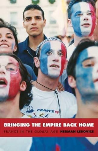 Stock image for Bringing the Empire Back Home: France in the Global Age (Radical Perspectives) for sale by Smith Family Bookstore Downtown