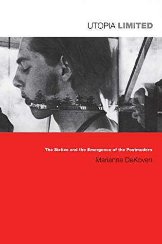 Stock image for Utopia Limited: The Sixties and the Emergence of the Postmodern (Post-Contemporary Interventions) for sale by HPB-Red