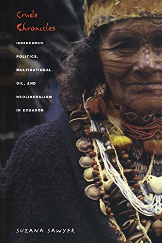 Beispielbild fr Crude Chronicles: Indigenous Politics, Multinational Oil, and Neoliberalism in Ecuador (American Encounters/Global Interactions) zum Verkauf von SecondSale