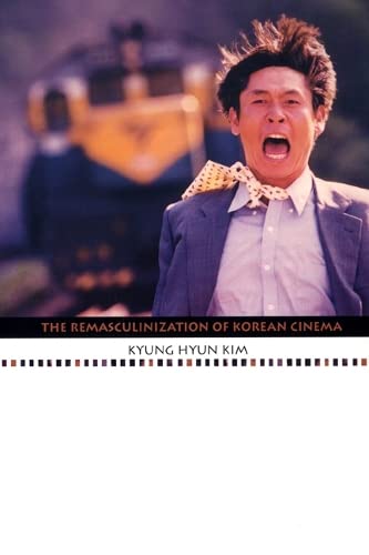9780822332787: The Remasculinization of Korean Cinema (Asia-Pacific: Culture, Politics, and Society)