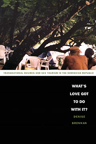 Beispielbild fr What's Love Got to Do with It? : Transnational Desires and Sex Tourism in the Dominican Republic zum Verkauf von Daedalus Books